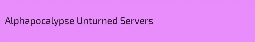 Alphapocalypse Unturned Servers